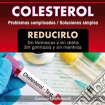 ColesterolSin dietas ni medicinas. E-book. Formato Mobipocket ebook di Gustavo Guglielmotti