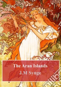 The Aran Islands. E-book. Formato PDF ebook di J. M. Synge