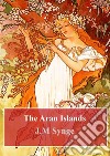 The Aran Islands. E-book. Formato PDF ebook