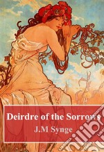 Deirdre of the Sorrows. E-book. Formato PDF ebook