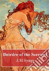 Deirdre of the Sorrows. E-book. Formato PDF ebook