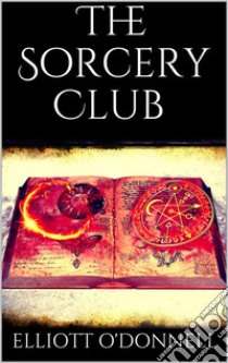 The Sorcery Club. E-book. Formato EPUB ebook di Elliott O'Donnell