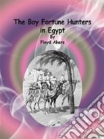 The Boy Fortune Hunters in Egypt. E-book. Formato Mobipocket ebook