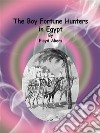 The Boy Fortune Hunters in Egypt. E-book. Formato EPUB ebook di Floyd Akers