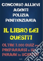 Concorso allievi agenti polizia penitenziaria - IL LIBRO DEI QUESITI. E-book. Formato EPUB ebook