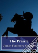 The Prairie. E-book. Formato PDF ebook