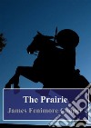 The Prairie. E-book. Formato PDF ebook