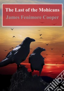 The Last of the Mohicans. E-book. Formato PDF ebook di James Fenimore Cooper