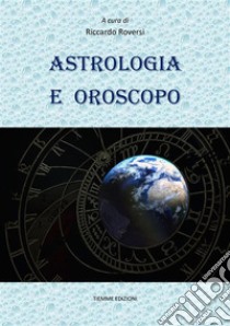 Astrologia e Oroscopo. E-book. Formato EPUB ebook di Autori Vari