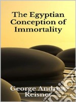 The Egyptian Conception of Immortality. E-book. Formato EPUB ebook