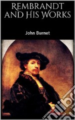 Rembrandt and His Works. E-book. Formato EPUB ebook