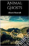 Animal Ghosts. E-book. Formato EPUB ebook