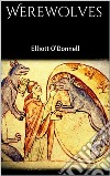 Werewolves. E-book. Formato EPUB ebook di Elliott O&apos Donnell