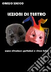 Lezioni di teatrocome diventare spettatori e vivere felici. E-book. Formato PDF ebook