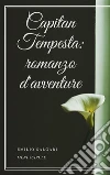 Capitan Tempesta: romanzo d'avventure. E-book. Formato EPUB ebook