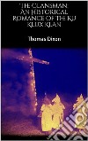 The Clansman: An Historical Romance of the Ku Klux Klan. E-book. Formato EPUB ebook di Thomas Dixon