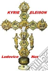 Kyrie eleison - Signore pietà. E-book. Formato EPUB ebook di Ludovico Nus