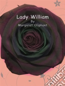 Lady William. E-book. Formato Mobipocket ebook di Margaret Oliphant