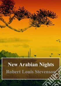 New Arabian Nights. E-book. Formato PDF ebook di Robert Louis Stevenson