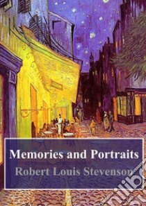 Memories and Portraits. E-book. Formato PDF ebook di Robert Louis Stevenson