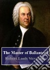 The Master of Ballantrae. E-book. Formato PDF ebook