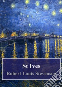 St. Ives. E-book. Formato PDF ebook di Robert Louis Stevenson