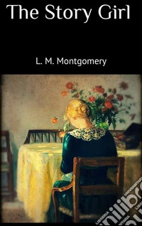 The Story Girl . E-book. Formato EPUB ebook