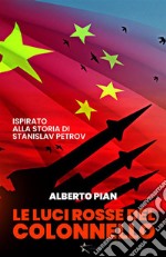 Le luci rosse del ColonnelloIspirato alla storia di Stanislav Petrov. E-book. Formato EPUB