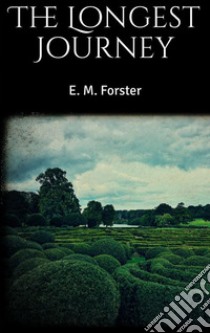 The Longest Journey. E-book. Formato EPUB ebook di E. M. Forster