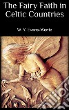 The Fairy Faith in Celtic Countries . E-book. Formato EPUB ebook