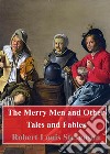 The Merry Men and Other Tales and Fables. E-book. Formato PDF ebook