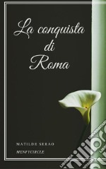 La conquista di Roma. E-book. Formato EPUB ebook