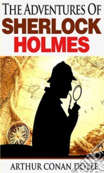 The Adventures Of Sherlock Holmes. E-book. Formato EPUB ebook di Conan Doyle