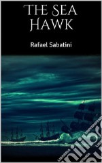 The Sea Hawk . E-book. Formato EPUB ebook