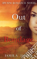 Out Of Bondage: BWWM Romance Novel. E-book. Formato EPUB ebook