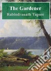 The Gardener. E-book. Formato PDF ebook di  Rabindranath Tagore