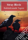 Stray Birds. E-book. Formato PDF ebook di  Rabindranath Tagore