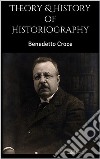 Theory & History of Historiography. E-book. Formato EPUB ebook di Benedetto Croce