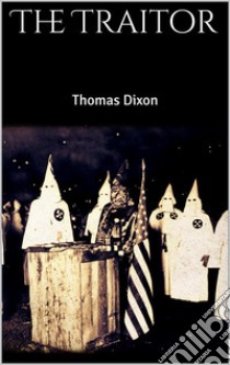 The Traitor. E-book. Formato EPUB ebook di Thomas Dixon