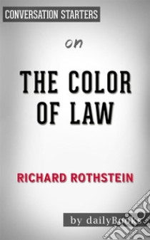 The Color of Law: by Richard Rothstein | Conversation Starters. E-book. Formato EPUB ebook di dailyBooks