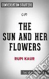 The Sun and Her Flowers: by Rupi Kaur - Conversation Starters. E-book. Formato EPUB ebook