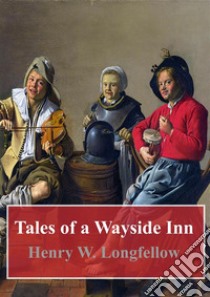 Tales of a Wayside Inn. E-book. Formato PDF ebook di Henry W. Longfellow