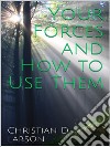 Your Forces and How to Use Them. E-book. Formato EPUB ebook