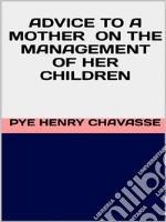 Advice to a mother on the management of her children. E-book. Formato EPUB ebook