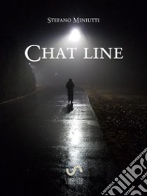 Chat line. E-book. Formato EPUB ebook di Stefano Miniutti