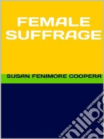 Female Suffrage. E-book. Formato EPUB