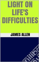 Light on Life’s Difficulties. E-book. Formato EPUB ebook