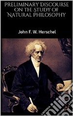 Preliminary Discourse on the Study of Natural Philosophy. E-book. Formato EPUB ebook