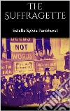 The Suffragette. E-book. Formato EPUB ebook di Estelle Sylvia Pankhurst