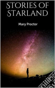 Stories of Starland. E-book. Formato EPUB ebook di Mary Proctor